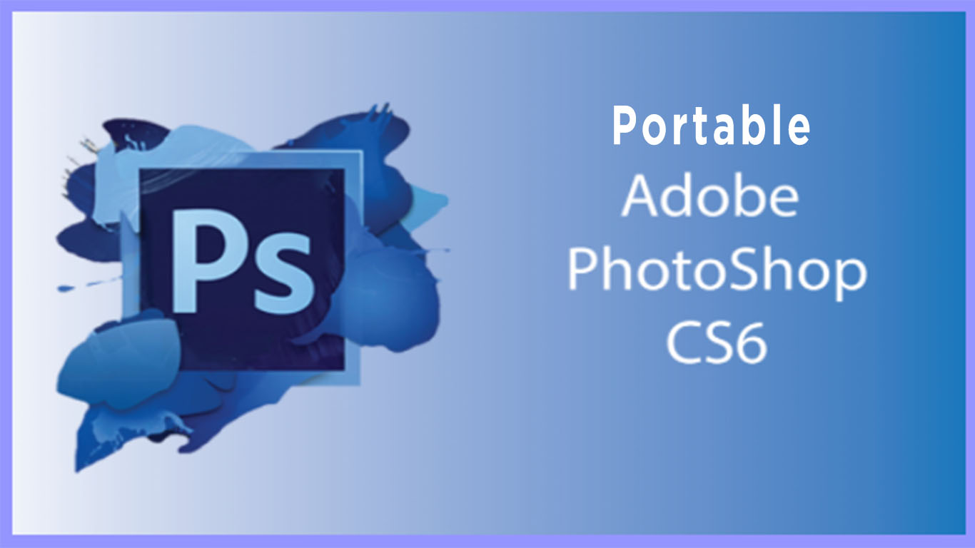 Adobe Photoshop Portable cs6