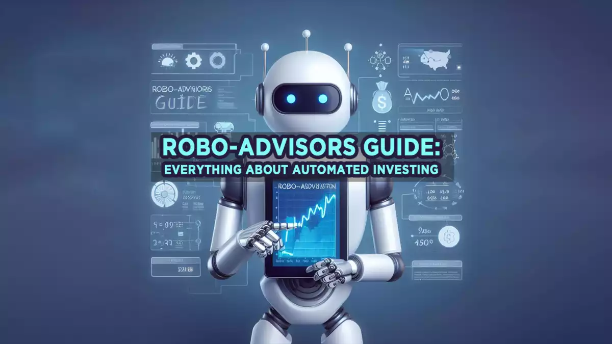 Robo-Advisors Guide: Everything About Automated Investing