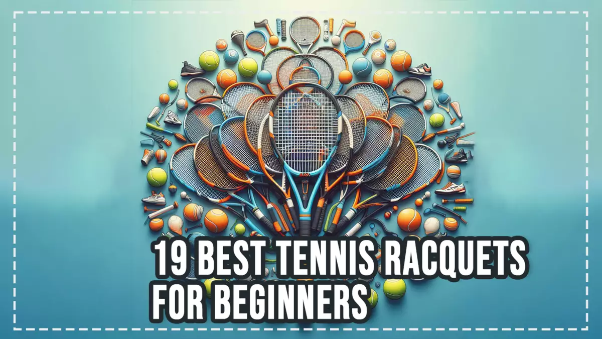 19 Best Tennis Racquets for Beginners