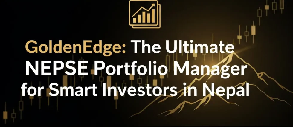 GoldenEdge: the ultimate NEPSE portfolio manager for smart investors in Nepal